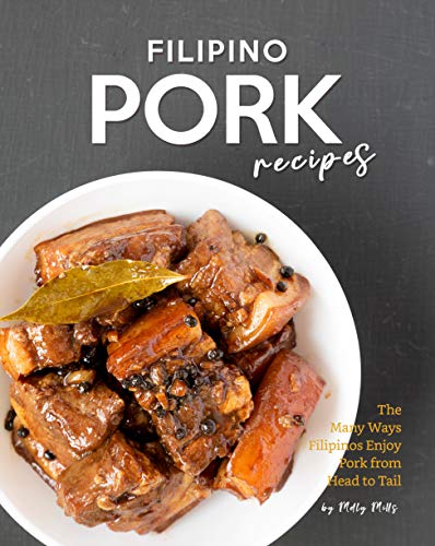 Filipino Pork Recipes: The Many Ways Filipinos Enjoy Pork from Head to Tail