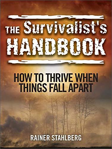 The Survivalist's Handbook: How to Thrive When Things Fall Apart [EPUB]
