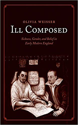 Ill Composed: Sickness, Gender, and Belief in Early Modern England