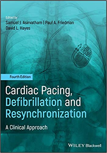 Cardiac Pacing, Defibrillation and Resynchronization: A Clinical Approach,4th Edition