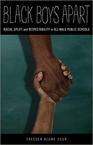 Black Boys Apart: Racial Uplift and Respectability in All Male Public Schools