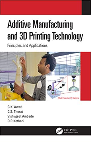Additive Manufacturing and 3D Printing Technology: Principles and Applications