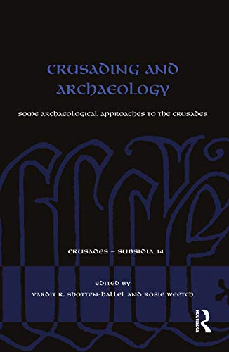 Crusading and Archaeology: Some Archaeological Approaches to the Crusades