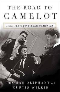 The Road to Camelot: Inside JFK's Five Year Campaign (AZW3)