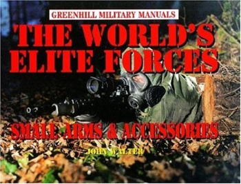 The World's Elite Forces: Small Arms & Accessories (Greenhill Military Manals)