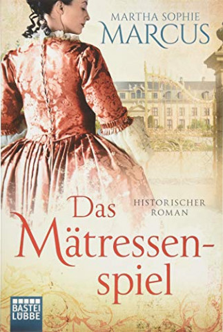 Cover: Marcus, Martha Sophie - Das Mätressenspiel Historischer Roman