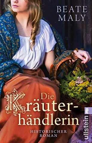 Cover: Maly, Beate - Die Kräuterhändlerin Historischer Roman