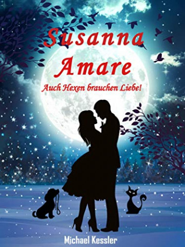 Cover: Michael Kessler - Susanna Amare Auch Hexen brauchen Liebe!