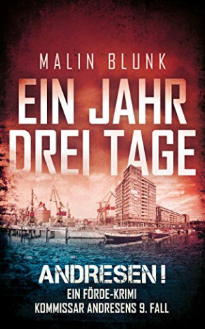 Cover: Malin Blunk - Andresen! Ein Jahr, drei Tage Kommissar Andresens 9  Fall (Ein Förde-Krimi)