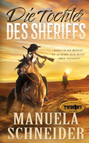 Manuela Schneider - Die Tochter des Sheriffs