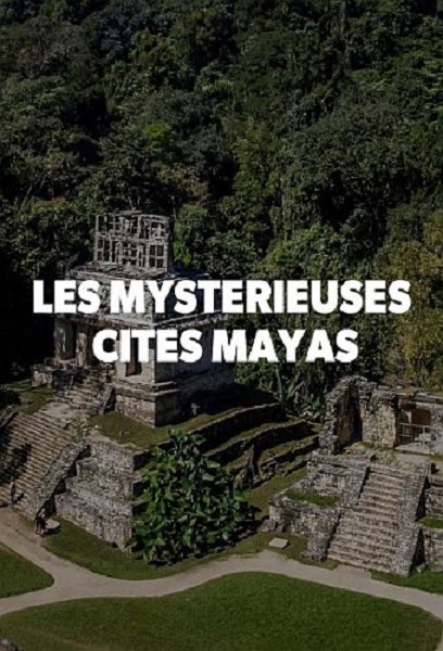 Таинственные города Майя / Les Mysterieuses Cites Mayas (2020) DVB