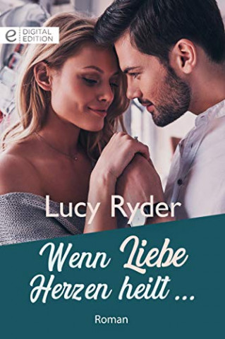 Cover: Lucy Ryder - Wenn Liebe Herzen heilt