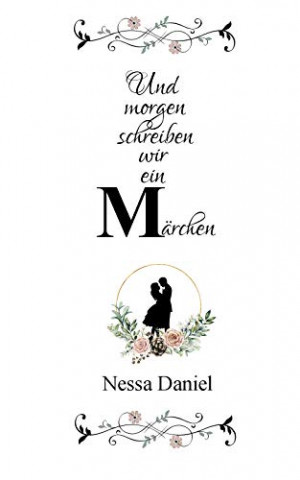 Cover: Nessa Daniel - Und morgen schreiben wir ein Märchen