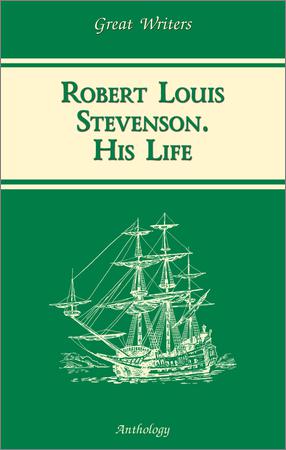 Жизнь Роберта Льюиса Стивенсона. Книга для чтения на английском языке