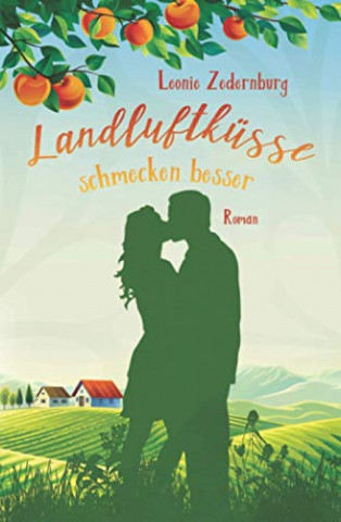 Cover: Leonie Zedernburg - Landluftküsse schmecken besser