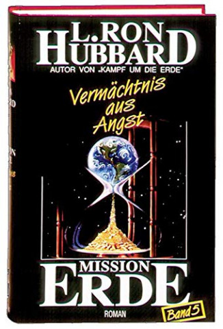 Cover: Lafayette Ron Hubbard - Mission Erde 5 Vermächtnis aus Angst