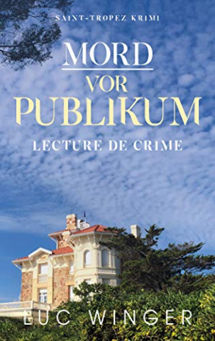 Cover: Luc Winger - Mord vor Publikum Lecture de crime (Saint-Tropez Krimis 9)