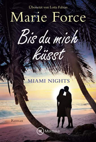 Cover: Marie Force - Bis du mich küsst (Miami Nights)