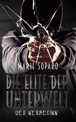 Cover: Marie Soparo - Die Elite der Unterwelt Der Neubeginn (Thriller)