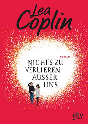 Cover: Lea Coplin - Nichts zu verlieren  Außer uns  2 (Nichts ist gut-Serie)