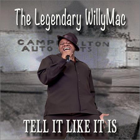 The Legendary Willymac  - Tell It Like It Is  (2021)