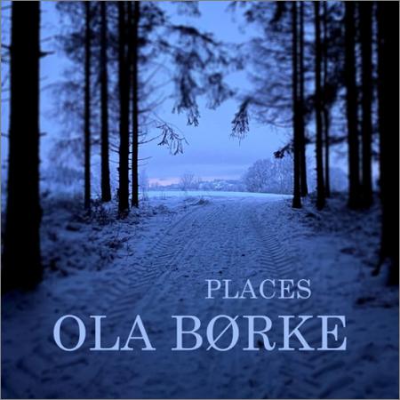 Ola Børke - Places  (2021)
