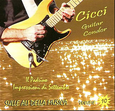 Cicci Guitar Condor - Sulle Ali Della Musica Vol 10 (2011)