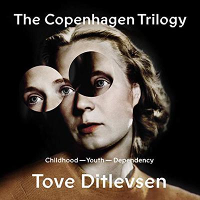 The Copenhagen Trilogy: Childhood; Youth; Dependency [Audiobook]