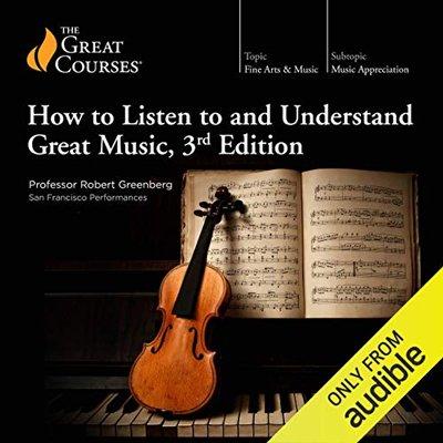 How to Listen to and Understand Great Music, 3rd Edition (Audiobook)