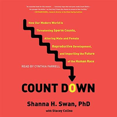 Count Down: How Our Modern World Is Threatening Sperm Counts, Altering Male and Female Reproductive Development [Audiobook]