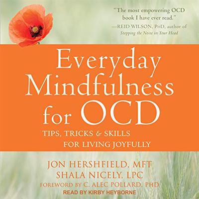 Everyday Mindfulness for OCD: Tips, Tricks & Skills for Living Joyfully [Audiobook]