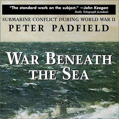 War Beneath the Sea: Submarine Conflict During World War II [Audiobook]