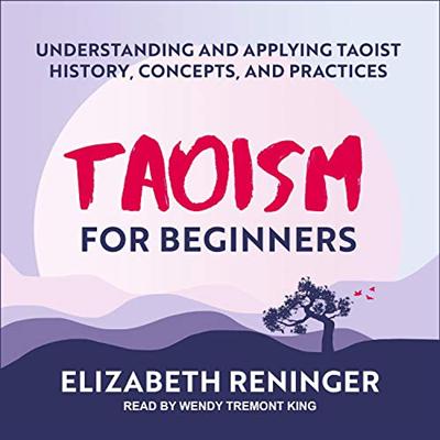 Taoism for Beginners: Understanding and Applying Taoist History, Concepts, and Practices [Audiobook]