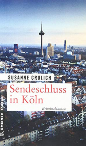 Cover: Susanne Grulich - Sendeschluss in Köln