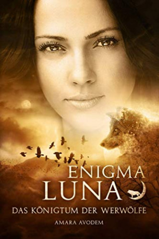 Cover: Amara Avodem - Enigma Luna  Das Königtum der Werwölfe