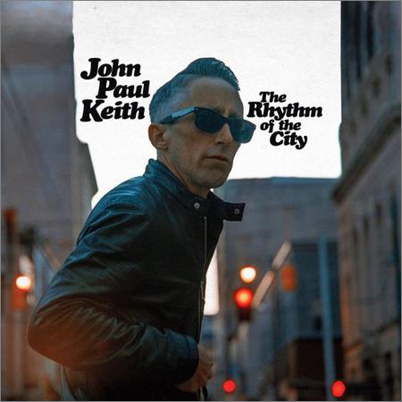 John Paul Keith  - The Rhythm of the City (2021)