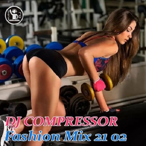 Dj Compressor - Fashion Mix 21-02 (2021)