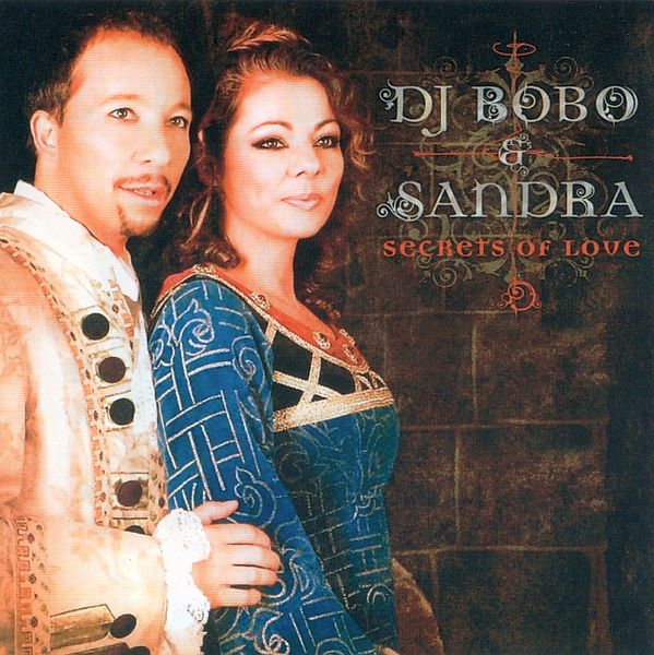 DJ Bobo & Sandra - Secrets Of Love (Unofficial Release) (2006) FLAC