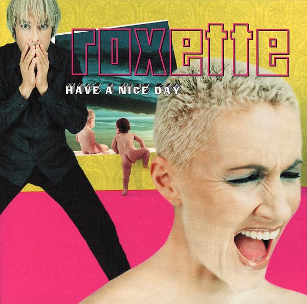 Roxette - Have A Nice Day (Remastered 2009) (1999) FLAC