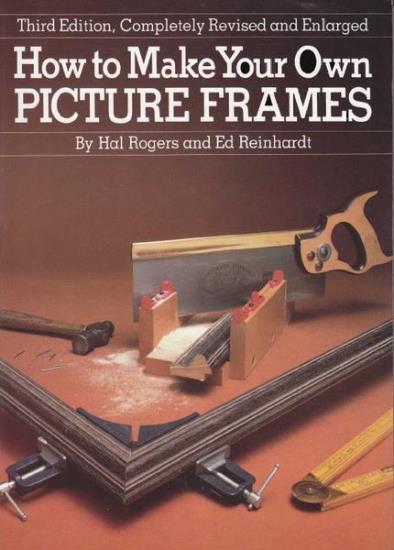 Ed Reinhardt and Hal Rogers - How to Make Your Own Picture Frames