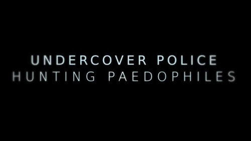 Channel 4 - Undercover Police Hunting Paedophiles (2021)