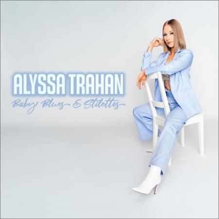 Alyssa Trahan  - Baby Blues & Stilettos  (2021)
