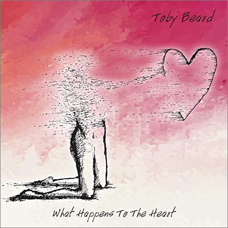 Toby Beard  - What Happens To The Heart  (2021)