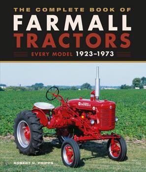 The Complete Book of Farmall Tractors: Every Model 1923-1973 (Complete Book)