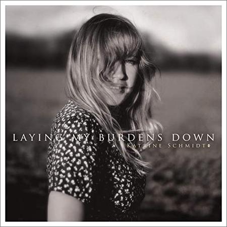 Katrine Schmidt  - Laying My Burdens Down  (2021)