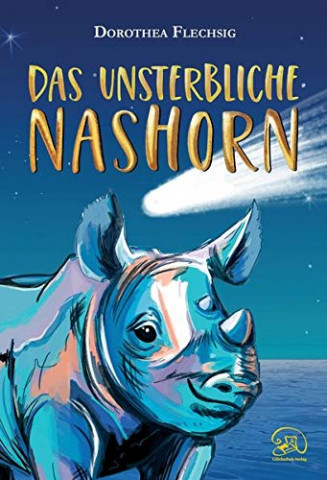 Cover: Dorothea Flechsig - Das unsterbliche Nashorn