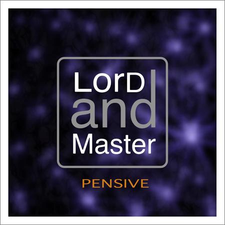 LorD And Master  - Pensive  (2021)