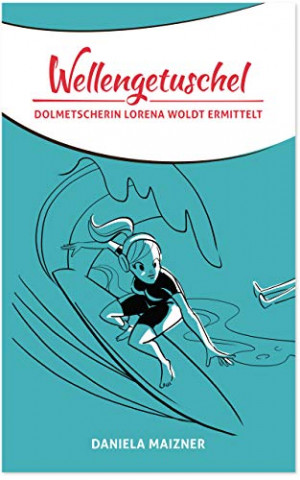Cover: Daniela Maizner - Wellengetuschel  Dolmetscherin Lorena Woldt ermittelt 2