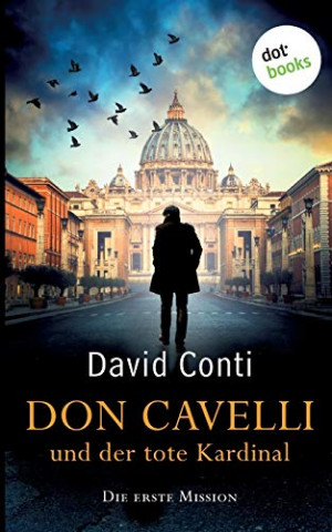 David Conti - Don Cavelli und der tote Kardinal  Die erste Mission