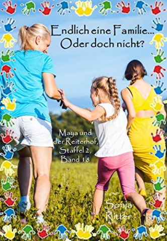 Cover: Sonja Ritter - Endlich eine Familie  oder doch nicht  (Maya und der Reiterhof, Zweite Staffel 18)